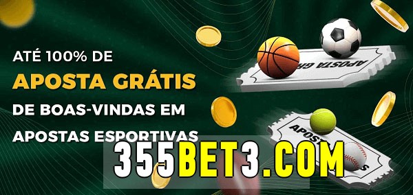 355bet bet Ate 100% de Aposta Gratis